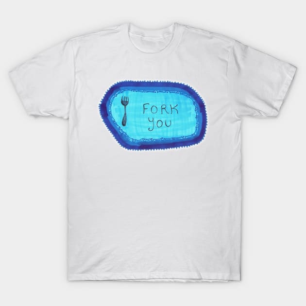 Fork You T-Shirt by SassySpike